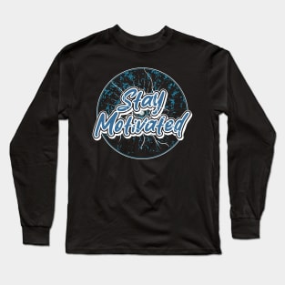 Stay Motivated Long Sleeve T-Shirt